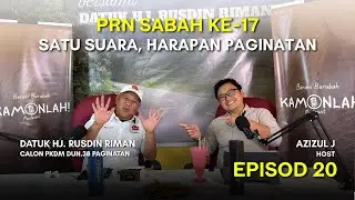 EPISOD 20: PRN SABAH KE 17 - SUARA BARU, HARAPAN PAGINATAN ft. DATUK RUSDIN RIMAN