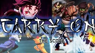 Carry On - The Score [ AMV ]