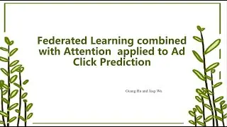 Federated Learning combined with Attention  applied to Ad Click Prediction