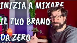 Come iniziare a mixare il tuo brano da zero