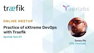 The Practice of eXtreme DevOps with Traefik