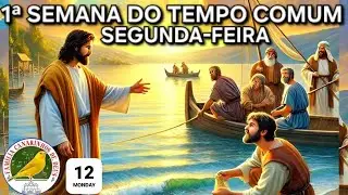 1ª Semana do Tempo Comum | Segunda-feira / Evangelho (Mc 1,14-20)