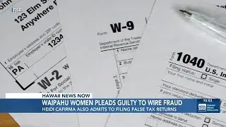 Waipahu woman pleads guilty to filing false tax returns, wire fraud