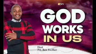 CHRIST WORKS IN US | PST BEN FETCHER