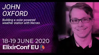 Building a solar powered weather station with Nerves | John Oxford | ElixirConfEU V 2020