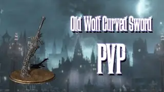 Dark Souls 3 PVP || Old Wolf Curved Sword (Flippy Flippy Wolfsword)
