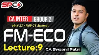 CA INTER GROUP 2 | FM-ECO | LECTURE 9 | FOR MAY 23/ NOV 23 | BY CA SWAPNIL PATNI