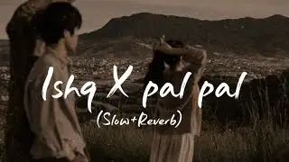 Ishq x Pal Pal-(Slow+Reverb) | Bollywood Song | Lofi Song | By Studio4u 