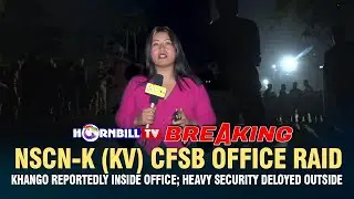 NSCN-K (KV) CFSB OFFICE RAID: KHANGO REPORTEDLY INSIDE OFFICE; HEAVY SECURITY DELOYED