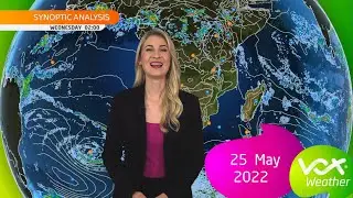 25 May 2022 | Vox Weather Forecast
