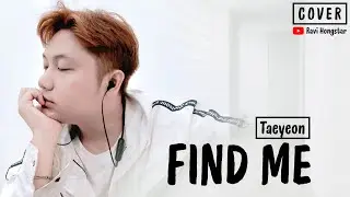 Find Me - Taeyeon ( Cover ) Male Version | Ravi Hongstar