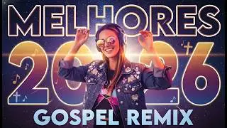 🔥MELHORES REMIX GOSPEL LAN&Ccedil;AMENTOS 2026