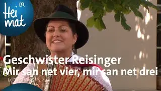 Geschwister Reisinger - Mir san net vier, mia san net drei | Wirtshausmusikanten | BR Heimat