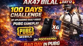 Day 12 | 100 Days Challenge of Uploading Daily Video | PUBG Gameplay on PocoX6Pro | Bad Day in PUBG 