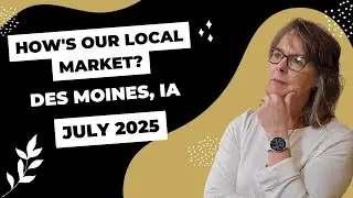 Des Moines Iowa Real Estate Housing Market Update for July 2025 | Prices, Trends, Forecasts