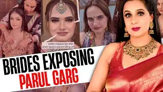 PARUL GARG's Reality Exposed !! Overpriced Makeup, Rude Behaviour & Bride  | UNMUTED |
