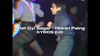 They Gyi Sagar - Hlwan Paing (KYRIOS Edit)
