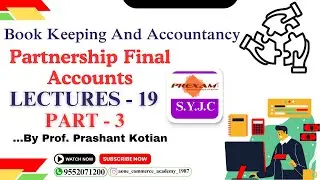 SYJC | Book Keeping And Accountancy | Chapter-1 | Partnership Final Accounts | Lecture-19 | part-3
