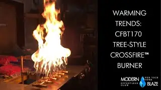 Warming Trends: CFBT170 Tree-Style CROSSFIRE&trade; Burner