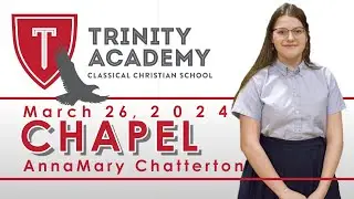 Chapel with AnnaMary Chatterton and Recognitions | Trinity Academy 2024 03 26