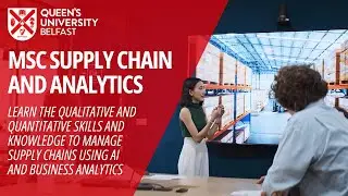 MSc Supply Chain and Analytics | Queen's University Belfast
