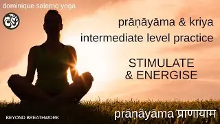 45 min Pranayama & Kriya Intermediate Practice. STIMULATE & ENERGISE