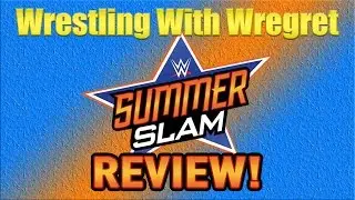 WWE Summerslam 2016 Review | Wrestling With Wregret