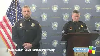 Manchester Police Dept. Awards Ceremony 03/07/25