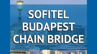 SOFITEL BUDAPEST CHAIN BRIDGE 5* Будапешт обзор &ndash; СОФИТЕЛ БУДАПЕШТ ЧАИН БРИДЖ 5 Будапешт видео обзор