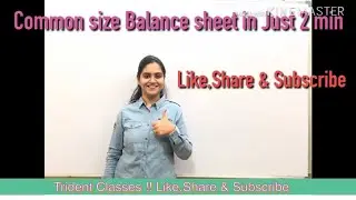 Just 2 Minutes & Be Master in Common size Balance sheet!!