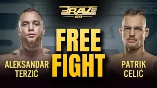 Aleksandar Terzić vs Patrik Celić | Free Fight | BRAVE CF 69
