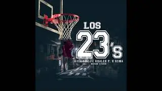 Axel Eme Ft. Khaled P. &times; Oswa Gbg - 23's  Prod. Refuge Studio