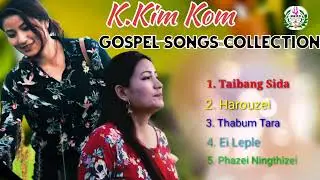 Gospel Songs Collection|| K.Kim Kom|| Subscribe for more Videos🥰