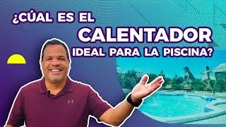 Cual Calentador debo usar en mi piscina?