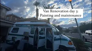 Van Renovation Day 3: painting and maintenance