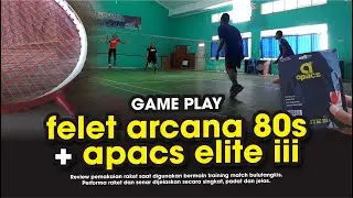 GAME PLAY - Felet Arcana 80s 4U with String Apacs Elite III 29 lbs - Testimoni Awal pemakaian Raket