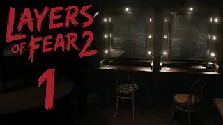 Layers of Fear 2 - Прохождение игры на русском - СОЗДАНИЕ ПЕРСОНАЖА [#1] | PC