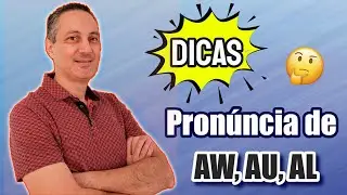 Pronúncia de AW, AU, AL | Dicas de Pronúncia