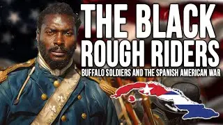 Black Rough Riders - Unsung Heroes of Spanish-American War