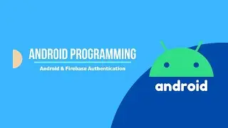 Android Tutorial - Android Firebase Authentication With Email and Password