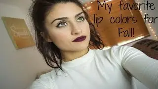 MY FAVORITE LIP COLORS FOR FALL! ♡