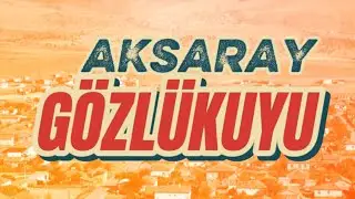 GÖZLÜKUYU KÖYÜ AKSARAY