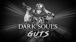 DESAFiO do GUTS no Dark Souls 1
