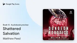 Shattered Salvation Book 13 by Matthew Peed &middot; Audiobook preview