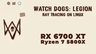 Ray Tracing on Linux | Watch Dogs: Legion | Manjaro | RX 6700 XT + Ryzen 7 5800x