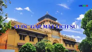 CUỘC GẶP MẶT LỊCH SỬ