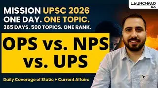 OPS, NPS, UPS Explained for UPSC | Key Differences | Mission UPSC 2026-27 | Vijay Sir| 8999396000