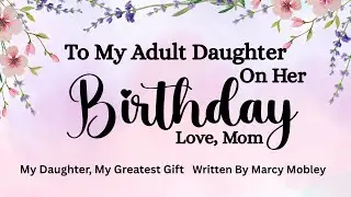 My Daughter, My Greatest Gift Heartfelt Happy Birthday Song from Mom