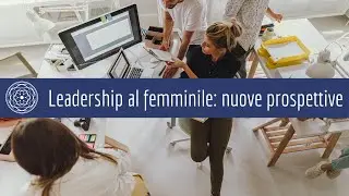Leadership al femminile: nuove prospettive imprenditoriali