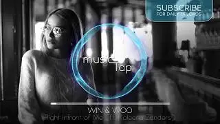 Win & Woo - Right Infront of Me (ft. Kaleena Zanders)